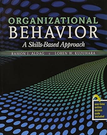 organizational behavior a skills based approach 1st edition aldag ramon j ,kuzuhara loren w 0757564216,