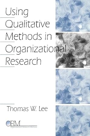 using qualitative methods in organizational research 1st edition thomas w. lee 0761908072, 978-0761908074