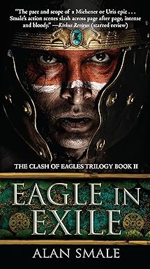 eagle in exile the clash of eagles trilogy book ii  alan smale 1101885319, 978-1101885314