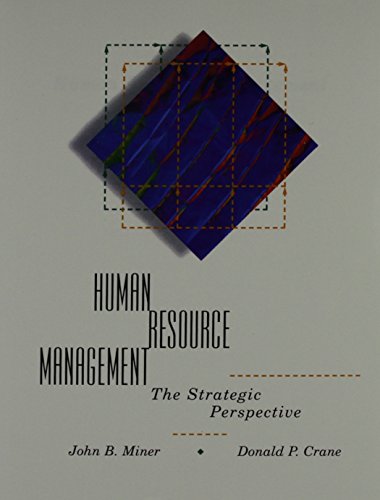 human resource management the strategic perspective 1st edition john b. miner, donald crane 0065004965 , 