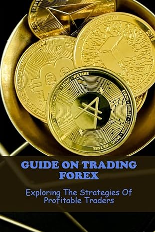 guide on trading forex exploring the strategies of profitable traders 1st edition al jammer 979-8388682024