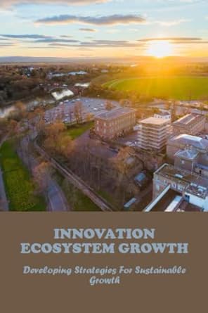 innovation ecosystem growth developing strategies for sustainable growth 1st edition isadora bozzi