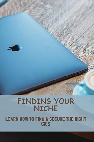 finding your niche learn how to find and secure the right gigs 1st edition cristobal kieke 979-8388693068