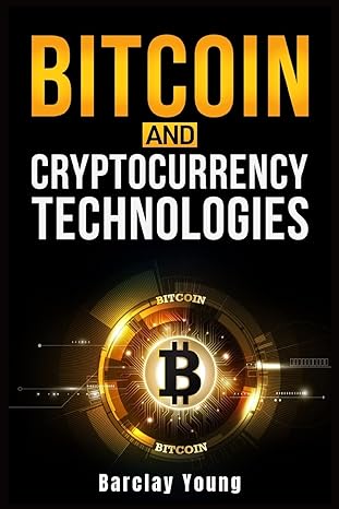 bitcoin and cryptocurrency technologies 1st edition barclay young 3986533907, 978-3986533908