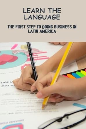 learn the language the first step to doing business in latin america 1st edition jason tindall 979-8388849410