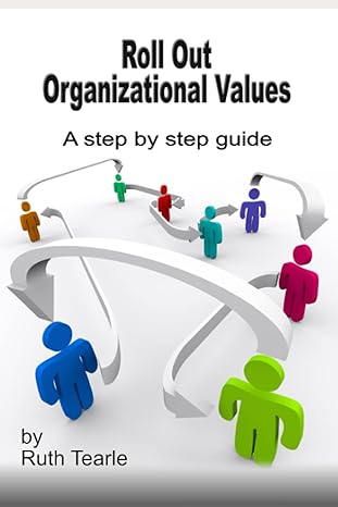 roll out organizational values a step by step guide 1st edition ruth tearle b09b28q2qb, 979-8542451510