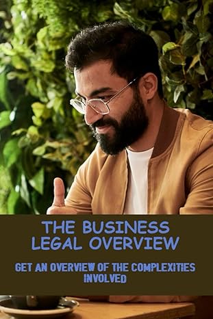 the business legal overview get an overview of the complexities involved 1st edition gaylord kalisch
