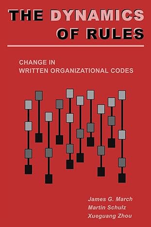 the dynamics of rules change in written organizational codes 1st edition james march ,martin schulz ,xueguang