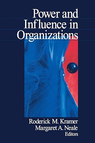 power and influence in organizations 1st edition roderick m kramer ,margaret a. neale 0761908617,