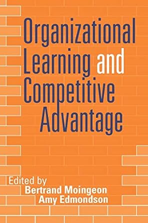 organizational learning and competitive advantage 1st edition bertrand moingeon ,amy edmondson 0761951679,