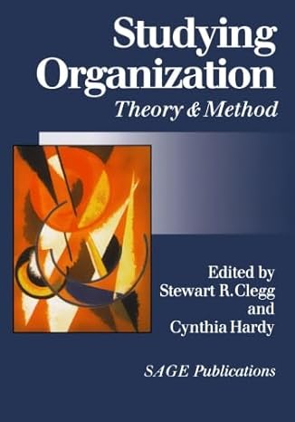 studying organization theory and method 1st edition stewart r clegg ,cynthia hardy 0761960457, 978-0761960454