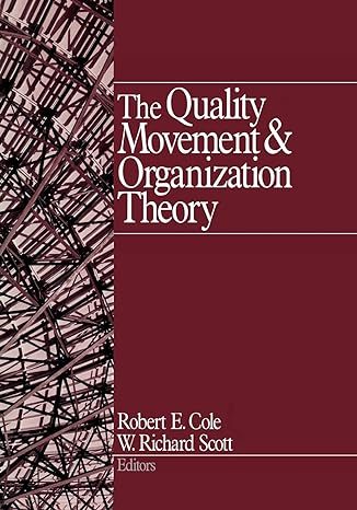 the quality movement and organization theory 1st edition robert e. cole ,w. richard scott 0761919767,