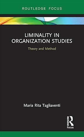 liminality in organization studies theory and method 1st edition maria rita tagliaventi 1032240776,