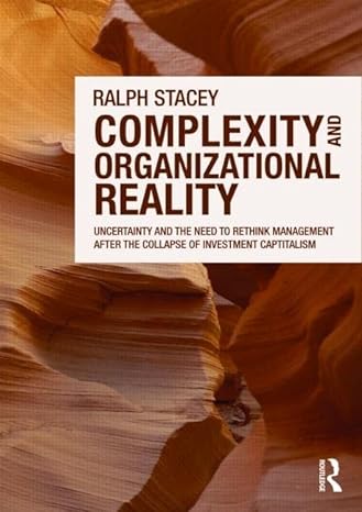 complexity and organizational reality uncertainty and the need to rethink management after the collapse of