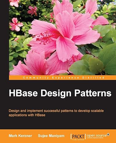 hbase design patterns design and implement successful patterns to develop scalable applications with hbase