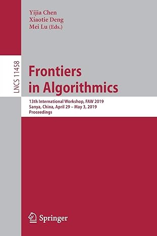 frontiers in algorithmics 1st edition yijia chen ,xiaotie deng ,mei lu 3030181251, 978-3030181253