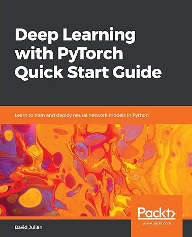 Deep Learning With PyTorch Quick Start Guide Learn To Train And Deploy Neural Network Models In Python