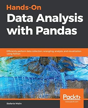 hands on data analysis with pandas efficiently perform data collection wrangling analysis and visualization