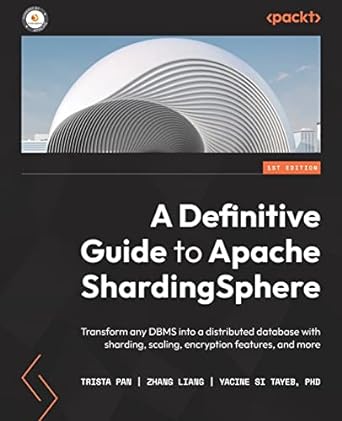 a definitive guide to apache shardingsphere transform any dbms into a distributed database with sharding