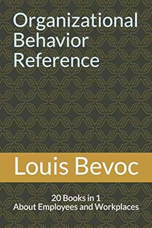 organizational behavior reference 20 books in 1 about employees and workplaces 1st edition louis bevoc