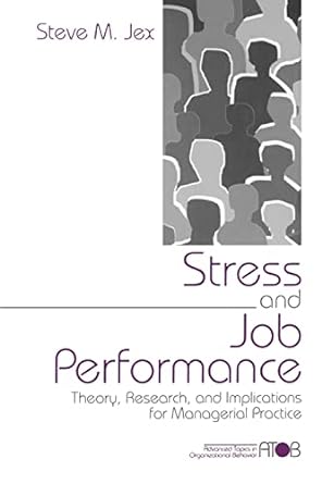 stress and job performance theory research and implications for managerial practice 1st edition steve m. jex