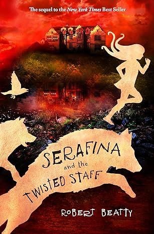 serafina and the twisted staff 1st edition robert beatty 1484778065, 978-1484778067