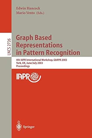 graph based representations in pattern recognition 2003 1st edition edwin hancock ,mario vento 354040452x,