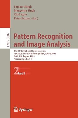 pattern recognition and image analysis part ii 2005 1st edition sameer singh ,maneesha singh ,chid apte