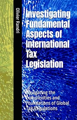 investigating fundamental aspects of international tax legislation navigating the complexities and