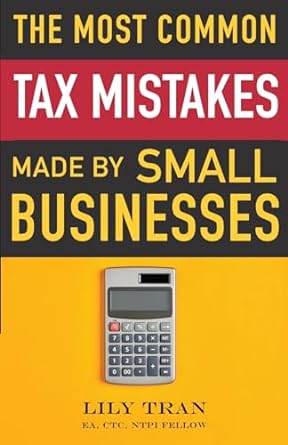 the most common tax mistakes made by small businesses 1st edition lily tran, amber gray-fenner, jamie okane