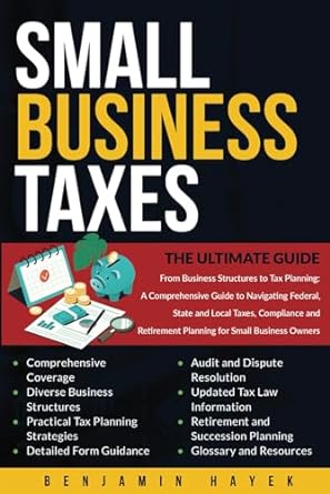 small business taxes  the ultimate guide 1st edition benjamin hayek 979-8867920029