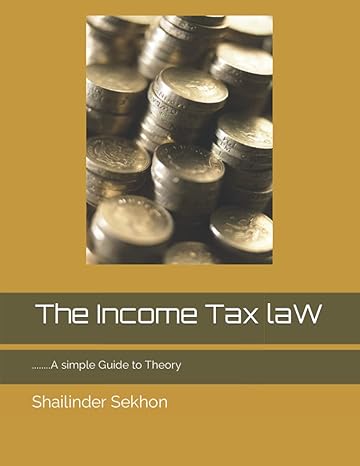 the income tax law a simple guide to theory 1st edition shailinder sekhon 979-8356435218
