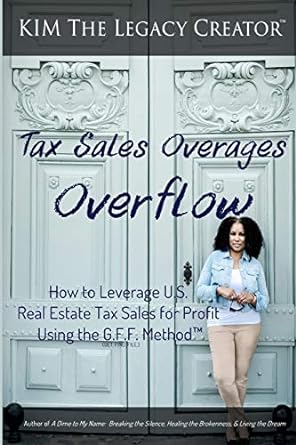 tax sales overages overflow how to leverage us real estate tax sales for profit using the gff method 1st