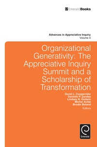 organizational generativity the appreciative inquiry summit and a scholarship of transformation 1st edition