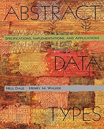 abstract data types specifications implementations and applications 1st edition nell dale, henry m. walker