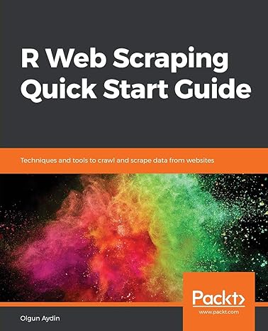 r web scraping quick start guide techniques and tools to crawl and scrape data from websites 1st edition