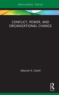 conflict power and organizational change 1st edition deborah a. colwill 1032126639, 100047142x,