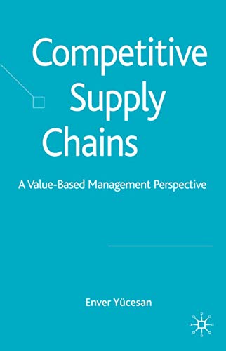 competitive supply chains a value based management perspective 2007th edition enver yucesan 0230515673,