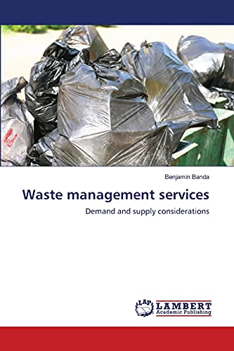 waste management services demand and supply considerations 1st edition benjamin banda 3659496057,