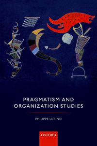 pragmatism and organization studies 1st edition philippe lorino 0198753217, 0192514989, 9780198753216,