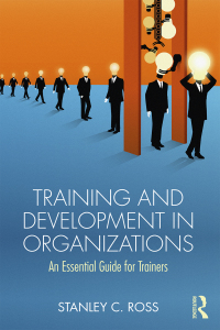 training and development in organizations an essential guide for trainers 1st edition stanley c. ross