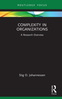 complexity in organizations a research overview 1st edition stig o. johannessen 036786018x, 1000590836,