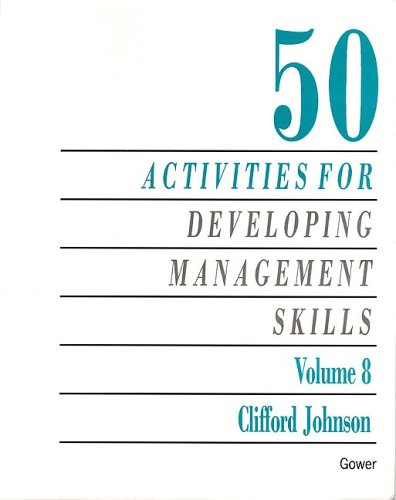 50 activities for developing management skills 1st edition clifford johnson 0566073080, 9780566073083