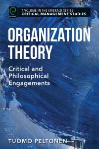 organization theory critical and philosophical engagements 1st edition tuomo peltonen 1785609467, 1785609459,