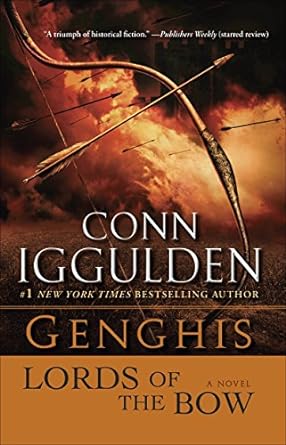 genghis lords of the bow a novel  conn iggulden 0385342799, 978-0385342797