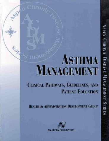asthma management clinical pathways guidelines and patient education 1st edition health and administration