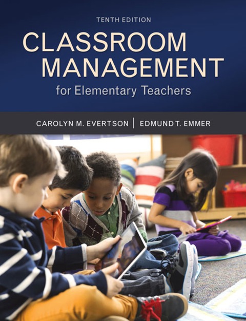 classroom management for elementary teachers 10th edition carolyn m. evertson, edmund t. emmer 0134028910,