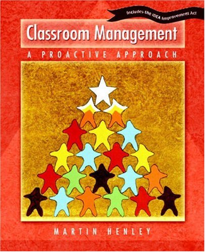 classroom management a proactive approach edition martin henley 013093299x, 9780130932990