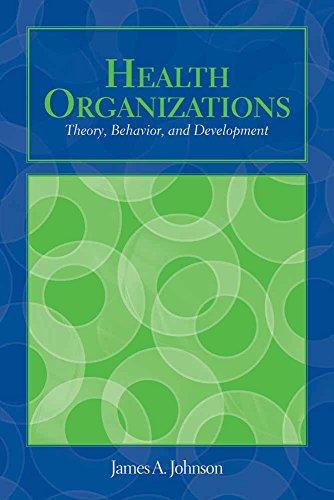 health organizations theory behavior and development 1st edition james johnson 0763750530, 9780763750534