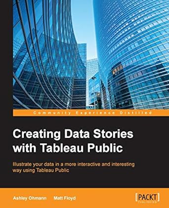 creating data stories with tableau public illustrate your data in a more interactive and interesting way